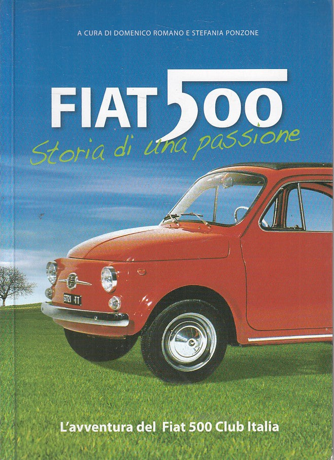 LS- FIAT 500 STORIA DI PASSIONE - ROMANO PONZONE - FIAT 500--- 2007 - B - YFS320