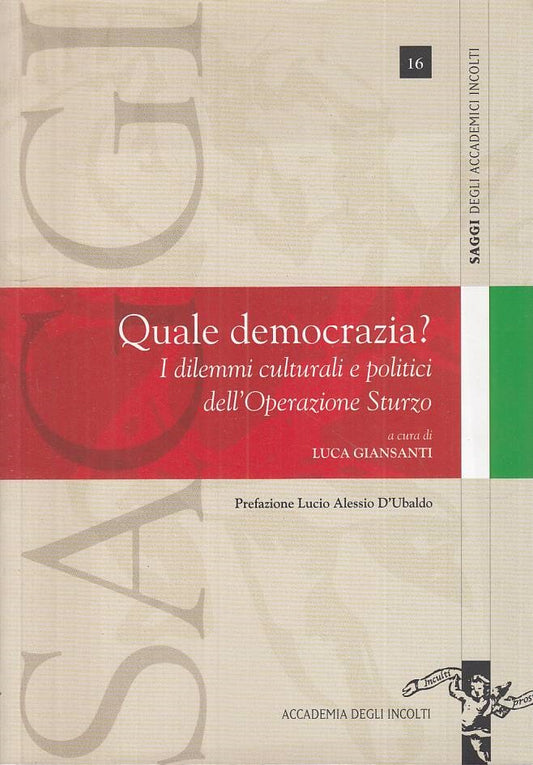 LS- QUALE DEMOCRAZIA? DILEMMI CULTURALI POLITICI -- INCOLTI--- 2004 - B - ZTS457