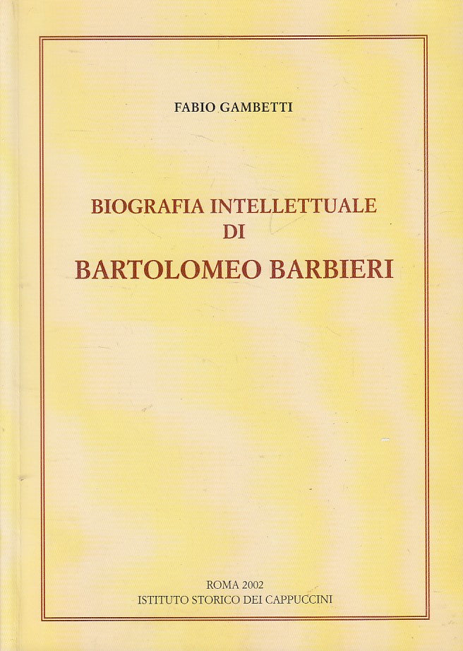 LS- BIOGRAFIA INTELLETTUALE DI BARTOLOMEO BARBIERI -- ROMA --- 2002 - B - YFS625