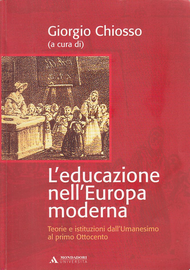 LZ- L'EDUCAZIONE NELL'EUROPA MODERNA- CHIOSSO- EDITRICE--- 2007- B- ZDS234