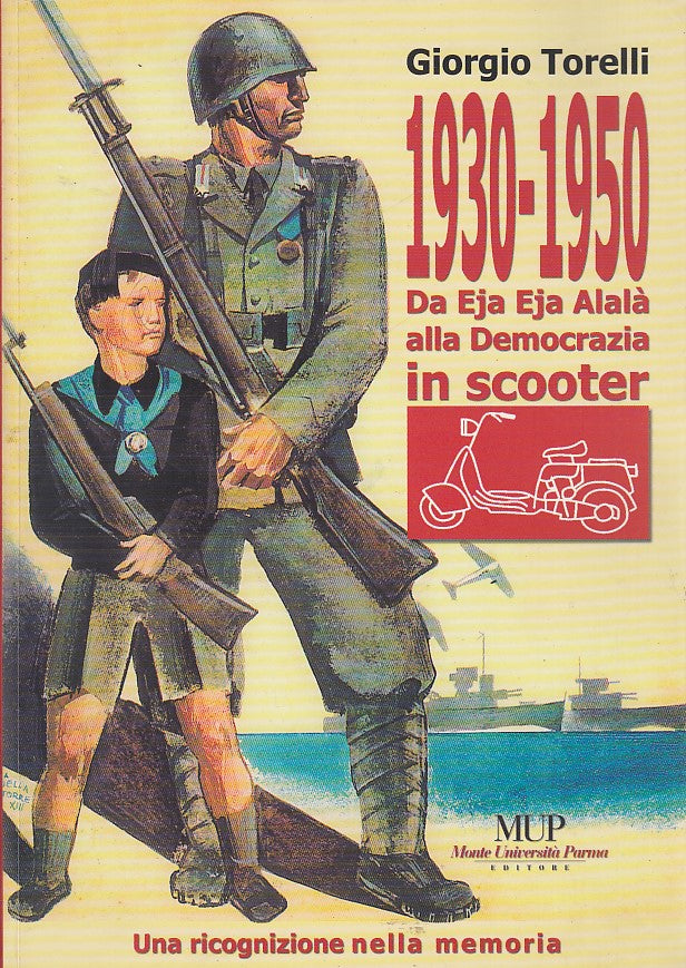 LS- 1930-1950 DA EJA EJA ALALA' ALLA DEMOCRAZIA IN SCOOTER- TORELLI- MUP--- 2003- B- YDS290