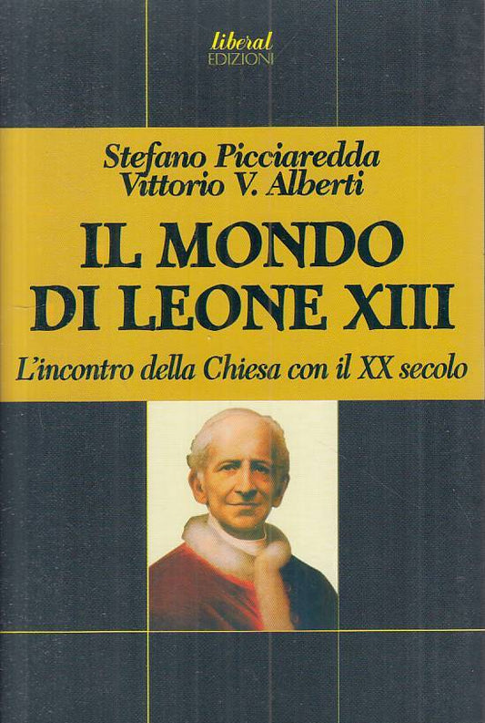 LS- IL MONDO DI LEONE XIII - PICCIAREDDA ALBERTI - LIBERAL --- 2006 - B - ZTS72