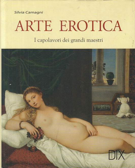 LX- ARTE EROTICA CAPOLAVORI GRANDI MAESTRI- CAMPAGNI- DIX --- 2009 - CS - YFS834