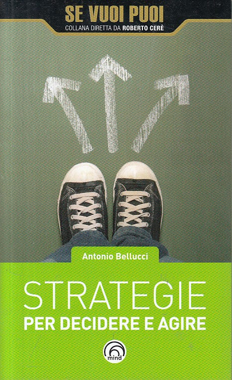 LS- STRATEGIE PER DECIDERE E AGIRE - BELLUCCI - MIND --- 2016 - B - YFS564