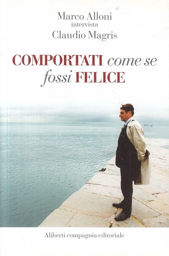 LS- COMPORTATI COME SE FOSSI FELICE- ALLONI MAGRIS- ALIBERTI--- 2016 - B - ZFS51