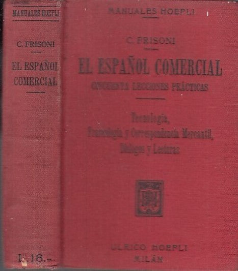 LZ- EL ESPANOL COMERCIAL LECCIONES - FRISONI - HOEPLI- MANUALE--- 1921- C- XDS11